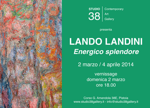 LANDO LANDINI, «ENERGICO SPLENDORE» LANDO LANDINI, «ENERGICO SPLENDORE»