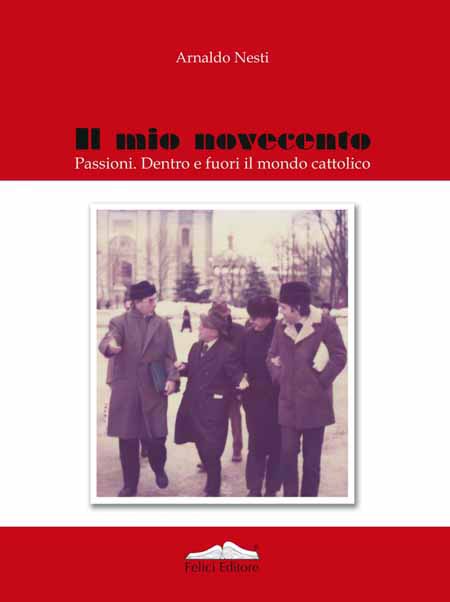 IL NOVECENTO DI ARNALDO NESTI, UNA STORIA ITALIANA