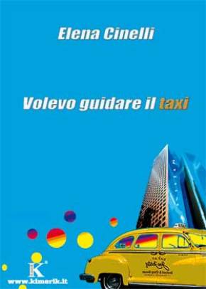 «VOLEVO GUIDARE IL TAXI», LA VITA IN UN LIBRO «VOLEVO GUIDARE IL TAXI», LA VITA IN UN LIBRO
