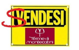 montecatini. “ACQUIRENTE SI COMPRERÀ LA CITTÀ. PD HA PROMESSO QUALCOSA?”