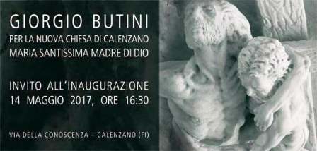 GIORGIO BUTINI PER LA NUOVA CHIESA DI CALENZANO “MARIA SANTISSIMA MADRE DI DIO” GIORGIO BUTINI PER LA NUOVA CHIESA DI CALENZANO “MARIA SANTISSIMA MADRE DI DIO”