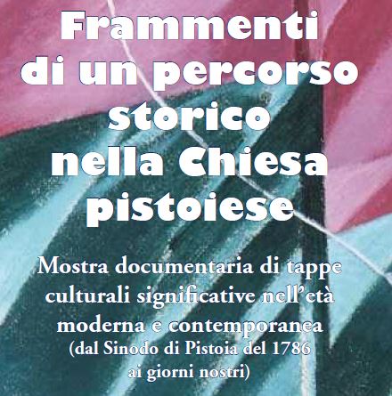 FRAMMENTI DI UN PERCORSO STORICO NELLA CHIESA PISTOIESE FRAMMENTI DI UN PERCORSO STORICO NELLA CHIESA PISTOIESE