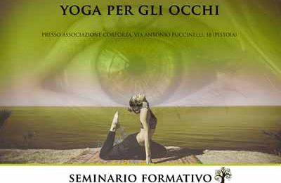 “LO YOGA PER GLI OCCHI”, SEMINARIO IL 17 E IL 18 GIUGNO “LO YOGA PER GLI OCCHI”, SEMINARIO IL 17 E IL 18 GIUGNO