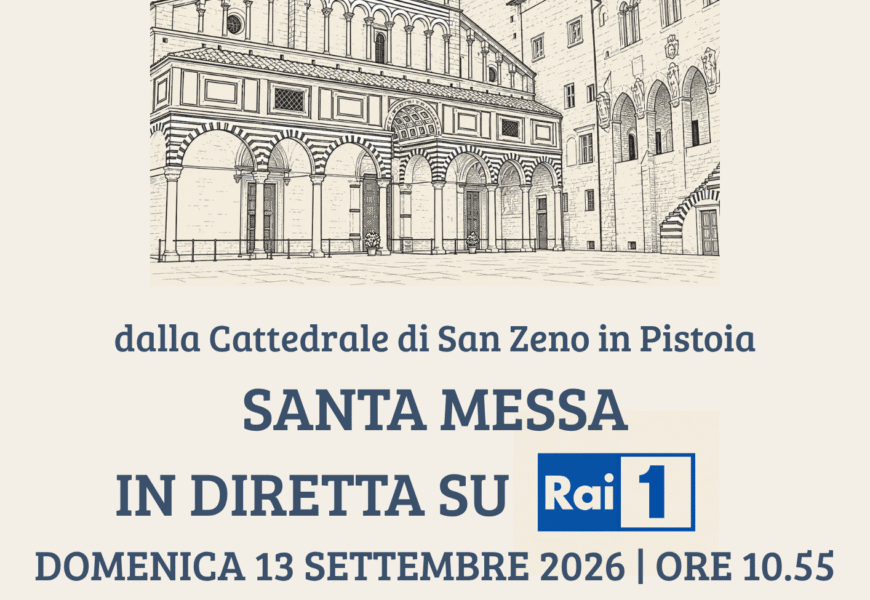 LA MESSA SU RAI 1 DALLA CATTEDRALE DI SAN ZENO: PISTOIA IN DIRETTA IN TUTTA ITALIA