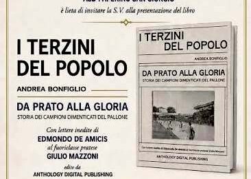 “I TERZINI DEL POPOLO”: L’EPOPEA PRATESE DEL PALLONE NEL LIBRO DI ANDREA BONFIGLIO. UNA RICERCA STORICA RISCOPRE I PIONIERI DELLO SPORT DI PRATO