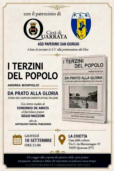 “I TERZINI DEL POPOLO”: L’EPOPEA PRATESE DEL PALLONE NEL LIBRO DI ANDREA BONFIGLIO. UNA RICERCA STORICA RISCOPRE I PIONIERI DELLO SPORT DI PRATO “I TERZINI DEL POPOLO”: L’EPOPEA PRATESE DEL PALLONE NEL LIBRO DI ANDREA BONFIGLIO. UNA RICERCA STORICA RISCOPRE I PIONIERI DELLO SPORT DI PRATO